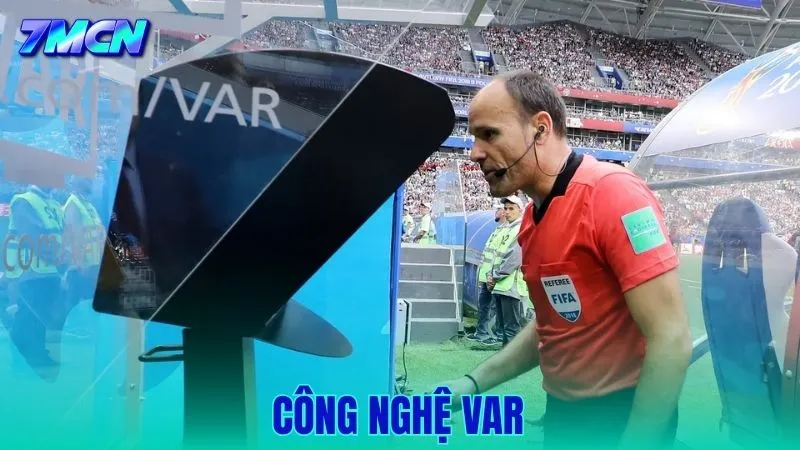 Công Công Nghệ VAR – Giải Pháp Giảm Sai Sót Trọng Tài Hiện ĐạiVAR