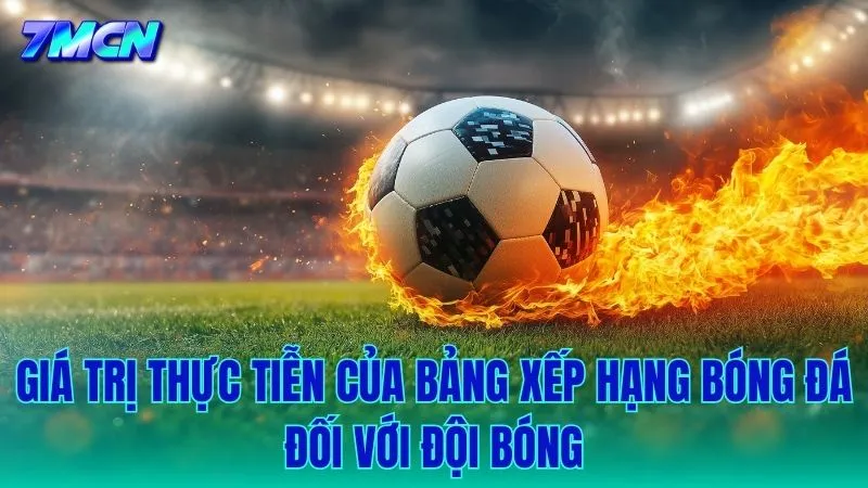 Giá trị thực tiễn từ BXH giúp các đội bóng xoay chuyển tình thế