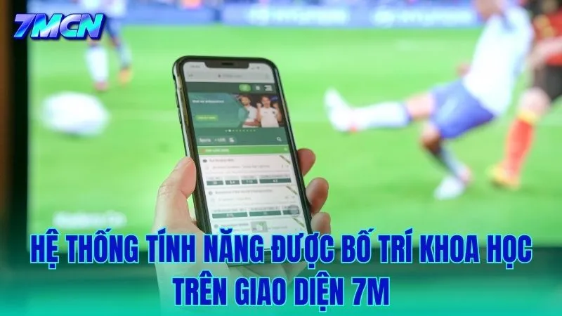 Hệ thống tính năng được phân bổ logic, dễ dàng thao tác