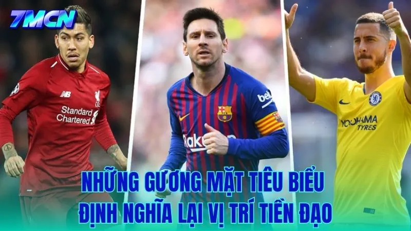 Những cái tên đã định nghĩa lại vị trí tiền đạo trong lịch sử