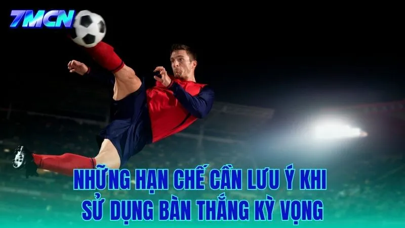 Những giới hạn cần lưu ý để không bị "đánh lừa" bởi con số xG