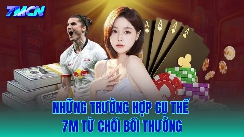 Các kịch bản cụ thể mà 7M không chịu trách nhiệm pháp lý