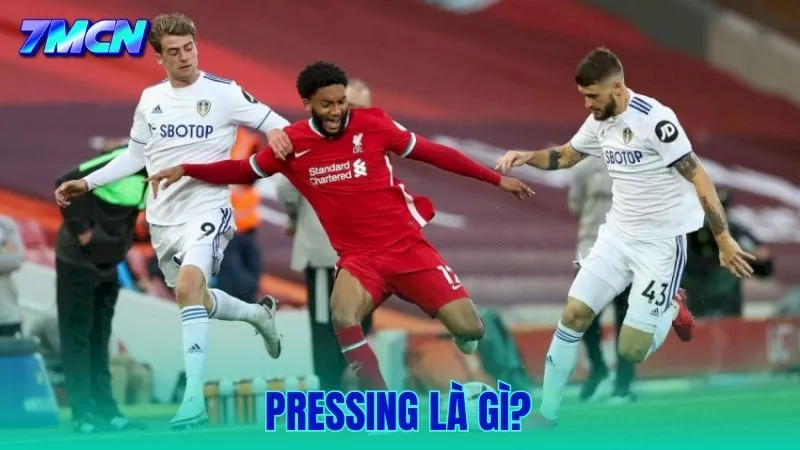 Pressing Là Gì? Tìm Hiểu Chiến Thuật Gây Áp Lực Trong Bóng Đá