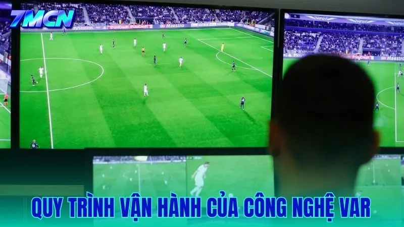 Cách thức vận hành nghiêm ngặt của VAR trong một trận đấu trực tiếp
