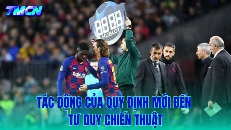 Luật thay người mới đã xoay chuyển tư duy cầm quân của các HLV như thế nào?