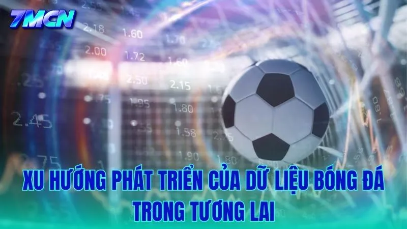 Xu hướng phát triển của các chỉ số thống kê nâng cao trong bóng đá
